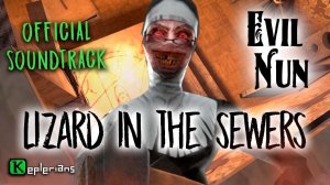 EVIL NUN OFFICIAL SOUNDTRACK | Lizard In The Sewers | Keplerians MUSIC