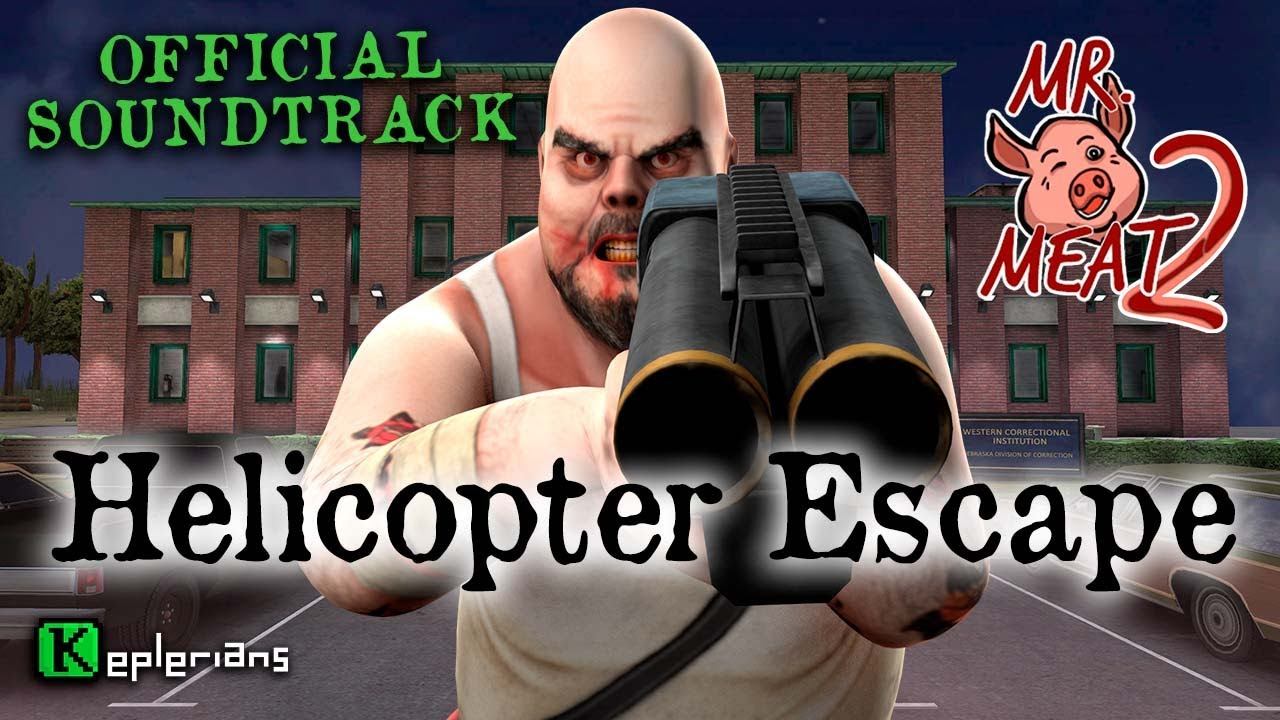 MR. MEAT 2 OFFICIAL SOUNDTRACK  Helicopter Escape  Keplerians MUSIC