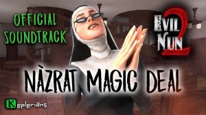 EVIL NUN 2 OFFICIAL SOUNDTRACK | Nàzrat Magic Deal | Keplerians MUSIC