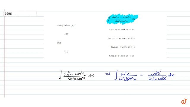 `int(sin^2x-cos^2x)/(sin^2cos^2x)dx` is equal to (A) `tanx+cotx+c` (B) `tanx+cose cx+c` (C) `-ta... смотреть онлайн