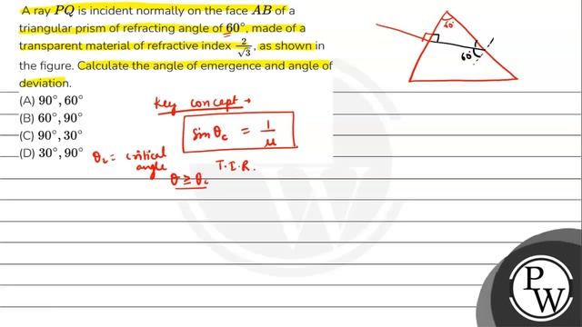A ray \( P Q \) is incident normally on the face \( A B \) of a triangular prism of refracting a... смотреть онлайн