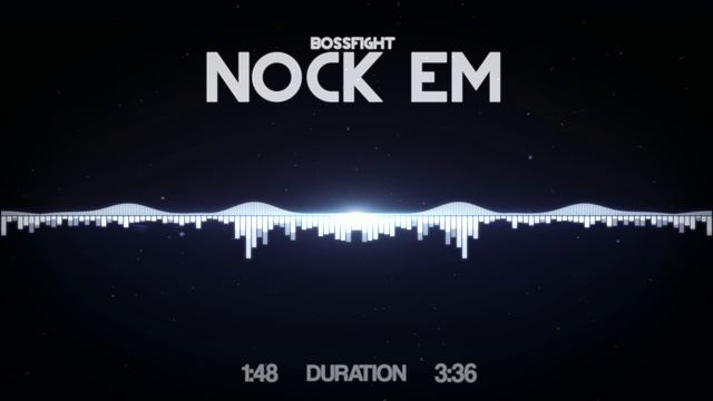 Bossfight - Nock Em (Out)