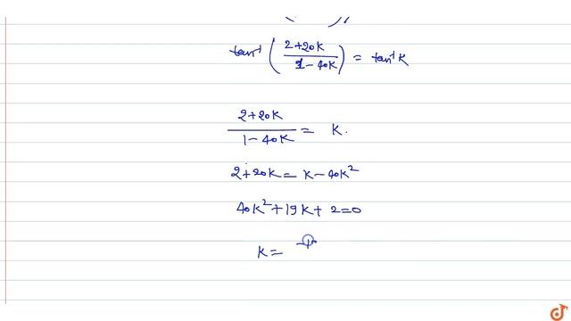 The number k is such that `tan{arctan(2) + arctan(20k)} =k`. The sum of all possible values of смотреть онлайн