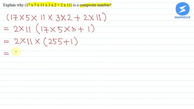 Explain why (17 x 5 x 11 x 3 x 2 +2 x 11) is a composite number? | Snapsolve смотреть онлайн