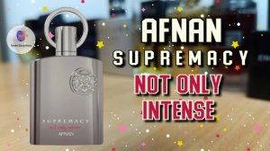 AFNAN SUPREMACY NOT ONLY INTENSE (2021) - знакомство и связь с Nishane Hacivat и Dior Sauvage Elixir