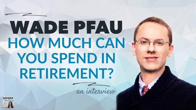Dr. Wade Pfau: How Much Money Can You Spend in Retirement? | Afford Anything Podcast (Audio-Only) смотреть онлайн