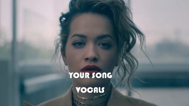 Rita Ora - Your Song Vocals смотреть онлайн