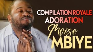 Moise Mbiye - 1 Heure De Louange & Adoration (Compilation 2023)