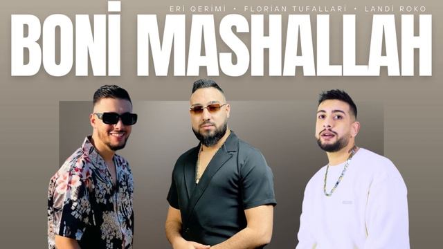 Eri Qerimi Ft Florian Tufallari X Landi Roko - Boni Mashallah (Official Audio)