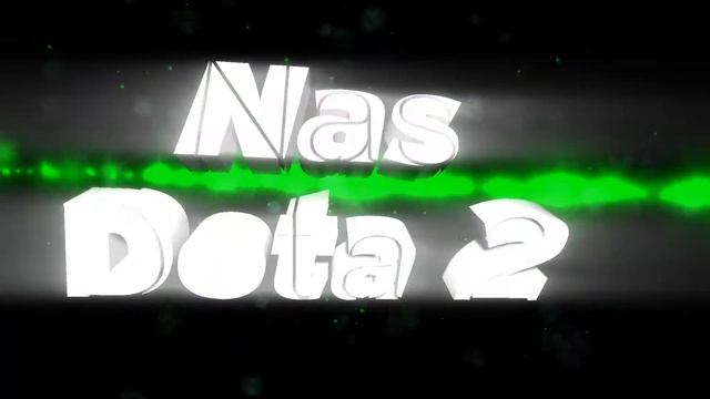 Интро для подписчика (Nas Dota 2) смотреть онлайн