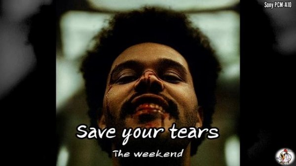 Save your tears - The weekend