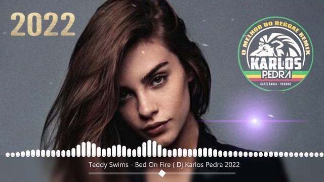 REGGAE REMIZX 2022 -Teddy Swims - Bed On Fire  - Reggae Remix 20229 Theemotion By Dj Karlos Pedra