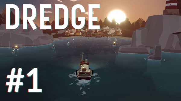 DREDGE #1 Начинаем прохождение