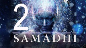 Самадхи - Фильм меняющий сознание! Посмотри и ты не будешь прежним! ЧАСТЬ 2