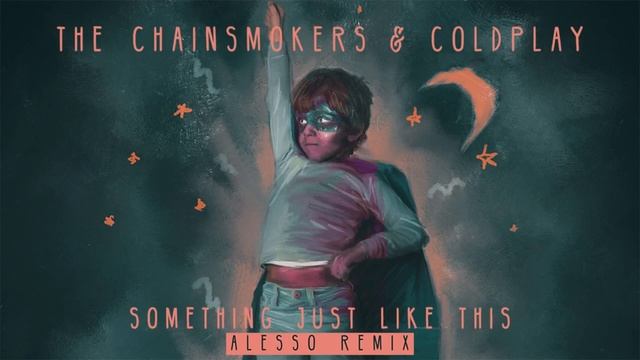 The Chainsmokers & Coldplay - Something Just Like This (Alesso Remix Audio) смотреть онлайн