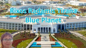 Обзор отелей  Rixos Radamis Tirana & Blue Planet в декабре 2024