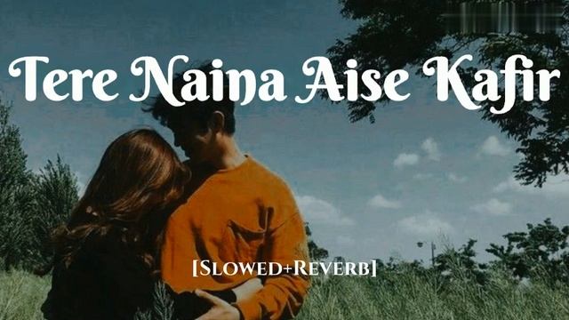 Tere Naina Aise Kafir[Slowed+Reverb]_lofi #love #song смотреть онлайн