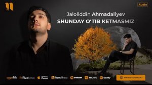 Jaloliddin Ahmadaliev - SHUNDAY O'TIB KETMASMIZ  2024