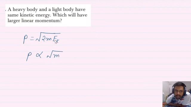 13. A heavy body and a light body have same kinetic energy. Which will have larger linear momentu смотреть онлайн
