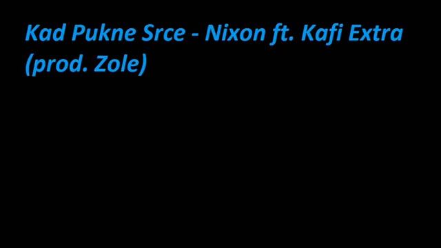 Nixon & Kafi Extra - Kad Pukne Srce (prod. Zole) смотреть онлайн