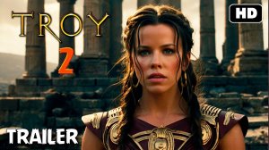 ТРОЯ 2: Расцвет Империи (2025) НОВЫЙ ТРЕЙЛЕР