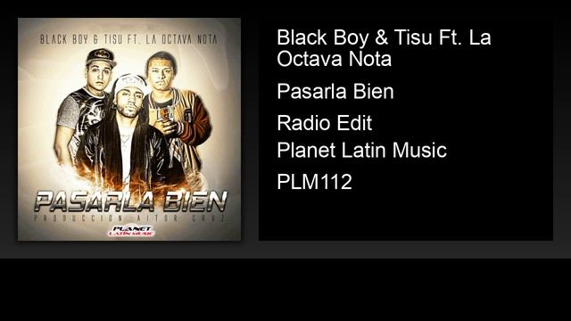Black Boy & Tisu Ft. La Octava Nota - Pasarla Bien (Radio Edit) смотреть онлайн