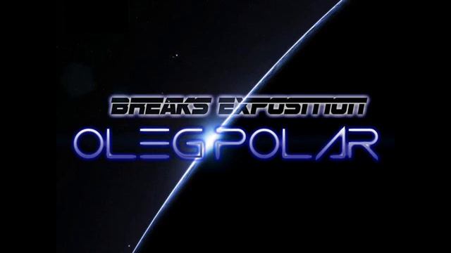 Breaks Exposition 023 (Atmospheric & Progressive Breaks Mix) by Oleg Polar смотреть онлайн