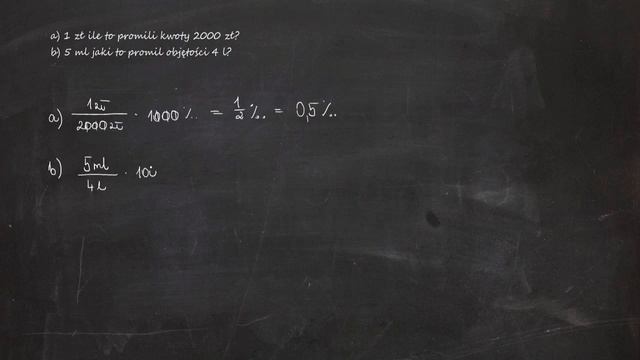 a) 1 zł ile to promili kwoty 2000 zł? b) 5 ml jaki to promil objętości 4 l? смотреть онлайн