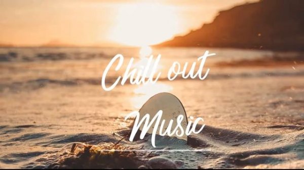 Chill out Music | Ambient Chill Music | Chill Out Music Mix