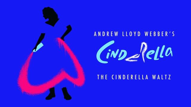 Andrew Lloyd Webber’s Cinderella - The Cinderella Waltz (Official Audio)