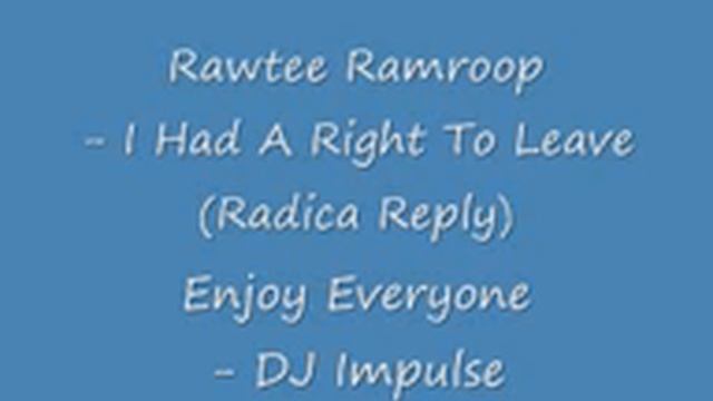 DJ Impulse - Rawtee Ramroop - I Had A Right To Leave (Radica Reply) смотреть онлайн