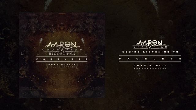 Aaron Chaparian Recordings - Faceless Collaboration with Chad Ruhlig смотреть онлайн