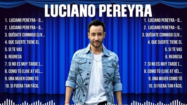 Luciano Pereyra ~ 10 Grandes Exitos, Mejores Éxitos, Mejores Canciones смотреть онлайн