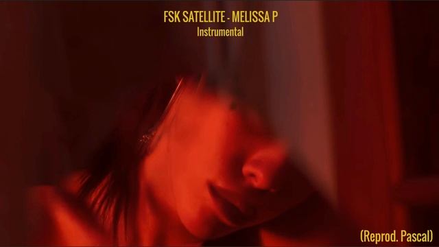 FSK SATELLITE - MELISSA P Instrumental (reprod. Pascal) смотреть онлайн