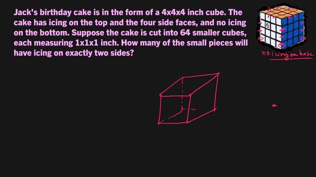 A birthday cake is in the form of a 4x4x4 inch cube.. How many.. have icing on exactly two sides? смотреть онлайн