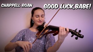 Chappell Roan - Good Luck, Babe! (violin cover)