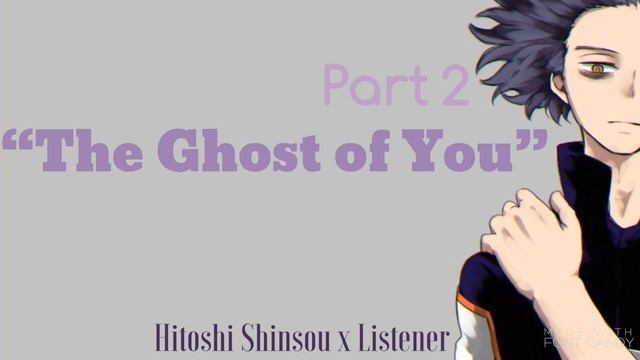 "The Ghost Of You" | Hitoshi Shinsou x Listener {BNHA Fanfic Reader} смотреть онлайн