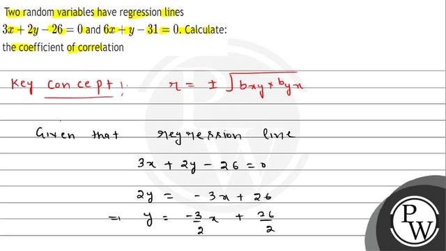 Two random variables have regression lines \( 3 x+2 y-26=0 \) and \( 6 x+y-31=0 \). Calculate: t... смотреть онлайн