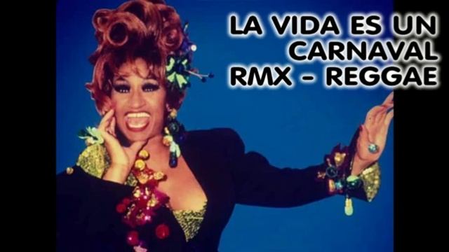 CELIA CRUZ - LA VIDA ES UN CARNAVAL (VERSION REGGAE) смотреть онлайн