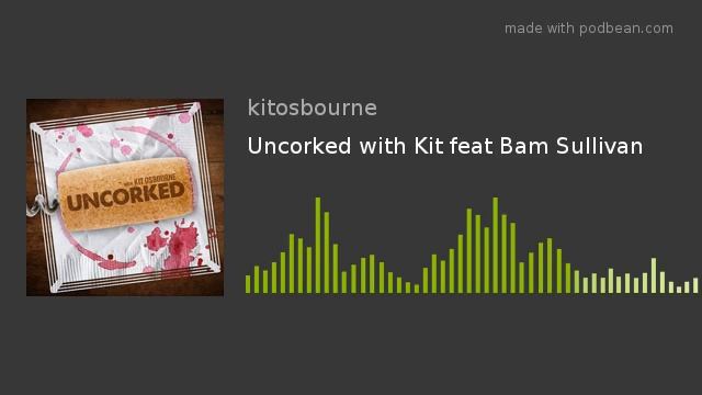 Uncorked with Kit feat Bam Sullivan смотреть онлайн