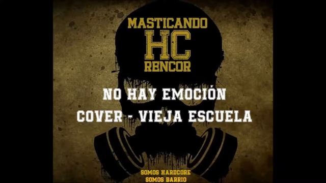 NO HAY EMOCIÓN - COVER - VIEJA ESCUELA MASTICANDO RENCOR HARDCORE смотреть онлайн