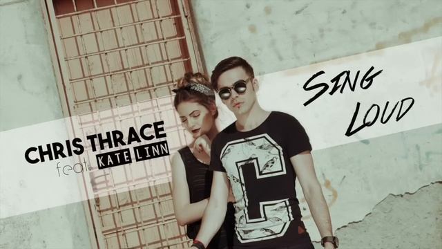 Chris Thrace - Sing Loud (feat. KATE LINN) смотреть онлайн