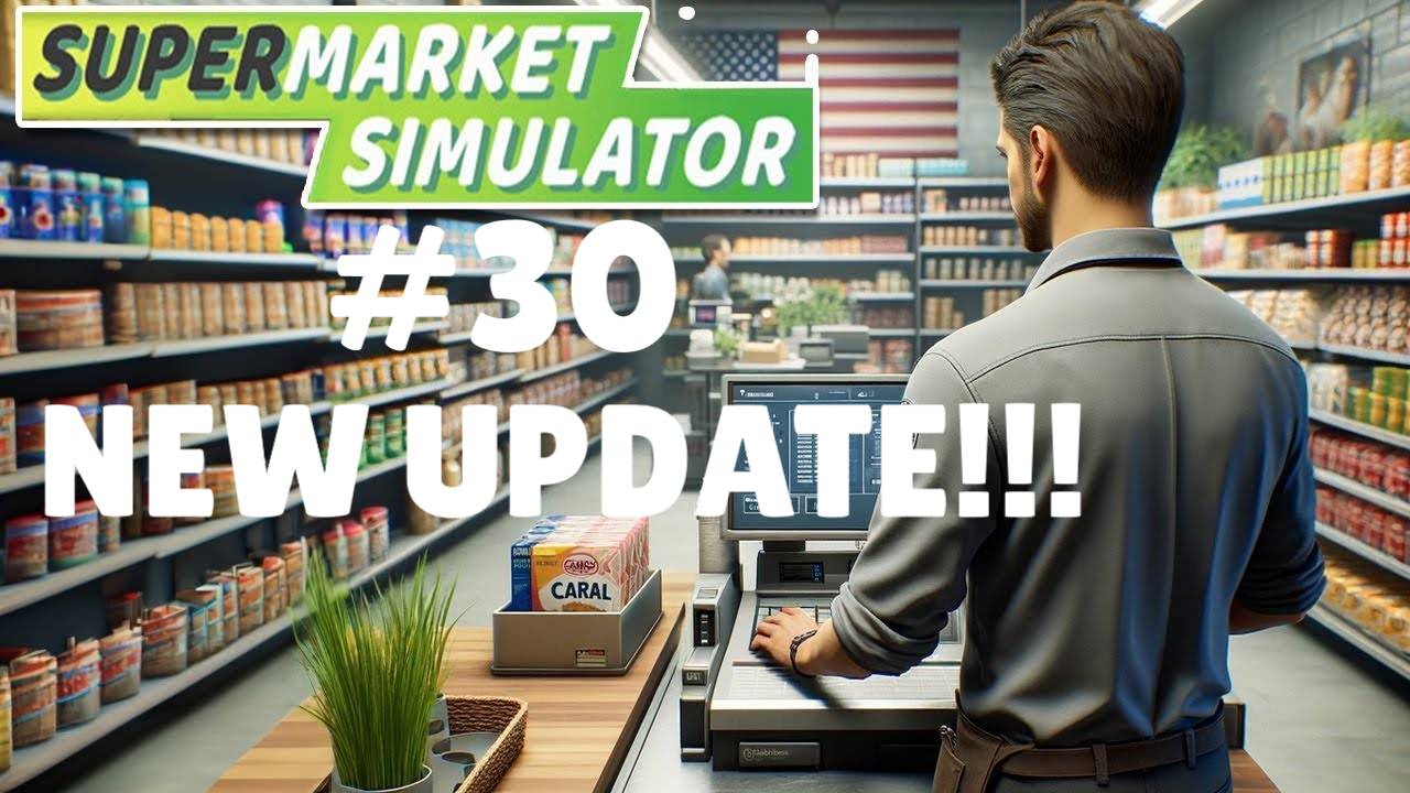SUPERMARKET SIMULATOR #30 БЕЗОПАСНОЕ ОБНОВЛЕНИЕ смотреть онлайн