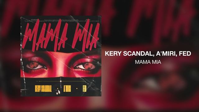KERY SCANDAL, A'MIRI, FED - Mama Mia