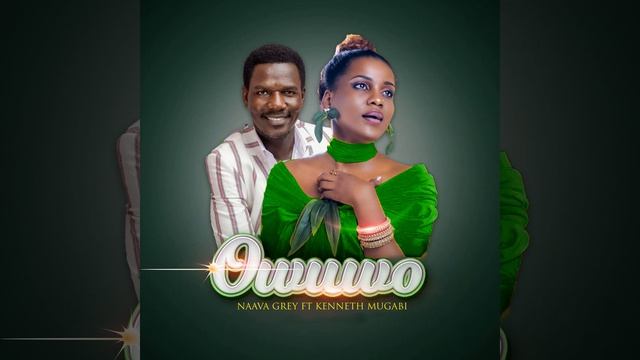 'OWUWO' - NAAVA GREY FT KENNETH MUGABI смотреть онлайн
