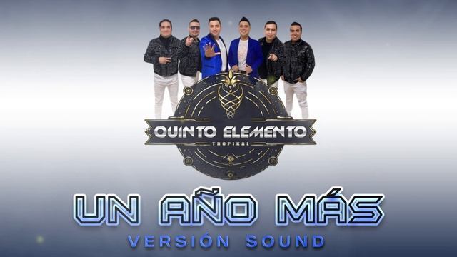 Quinto Elemento Tropikal - Un año más (Versión Sound) смотреть онлайн