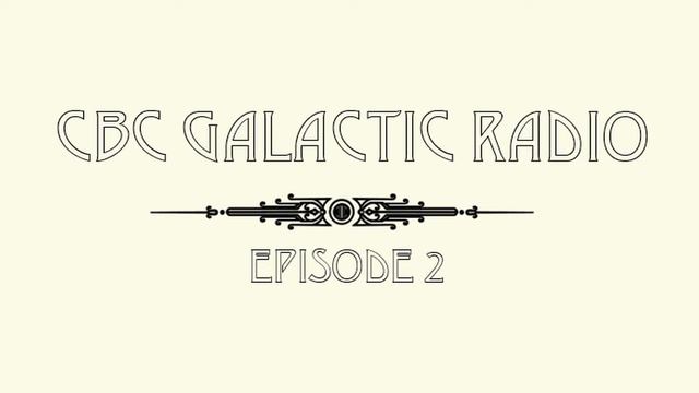 CBC Galactic Radio Ep. 2 смотреть онлайн