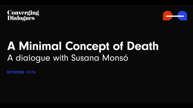 #176 - A Minimal Concept of Death: A Dialogue with Susana Monsó смотреть онлайн