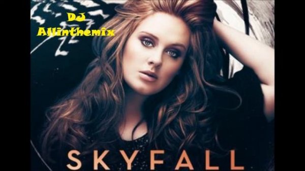 Adele-Skyfall (remix dj Allinthemix)