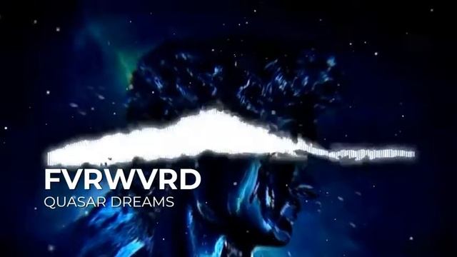 Fvrwvrd - Quasar Dreams [FREE HD DOWNLOAD] смотреть онлайн